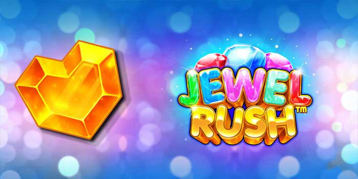 Trik Cerdas Menang di Slot Jewel Rush Dengan Modal Minim