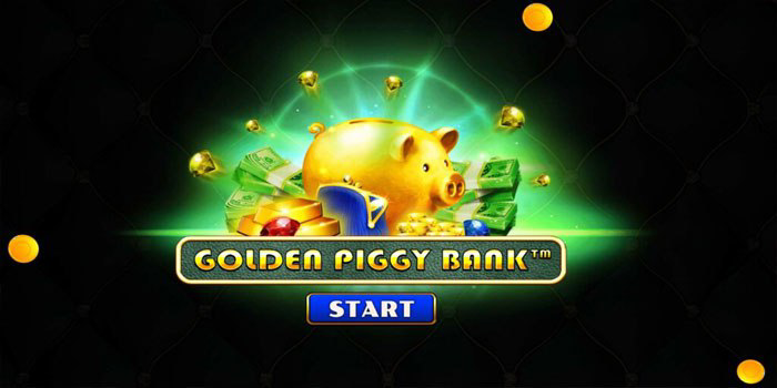 Cara Efektif Maxwin Di Slot Golden Piggy Bank